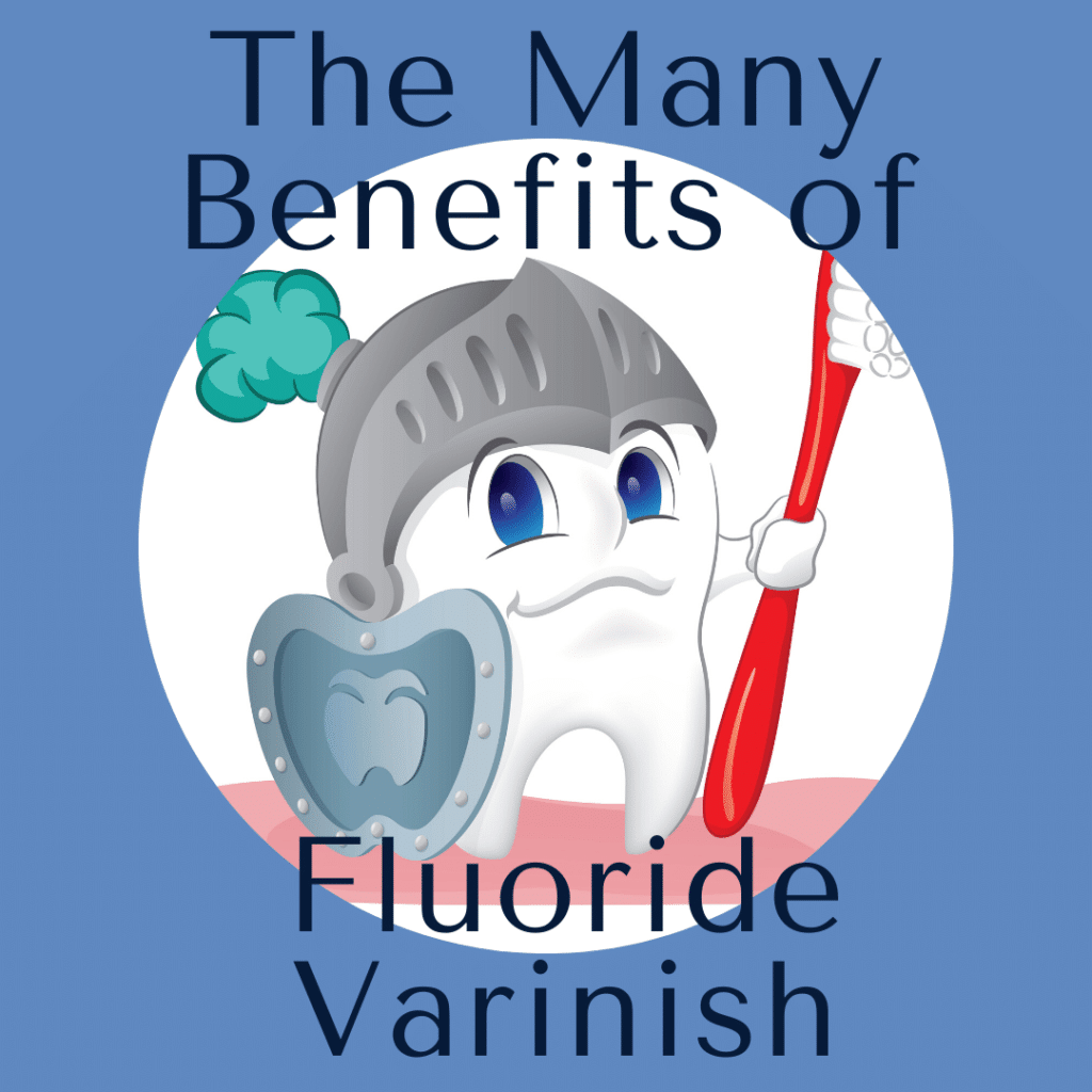 The Many Benefits of Fluoride Varnish